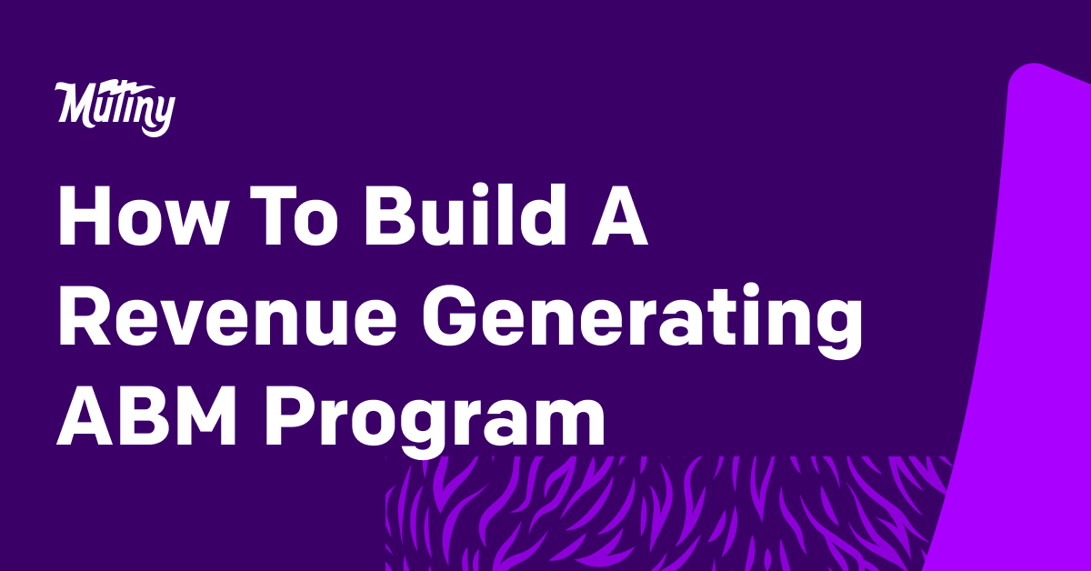 How To Build a Revenue Generating ABM program